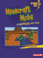 Minecraft Mobs: An Unofficial Kids' Guide