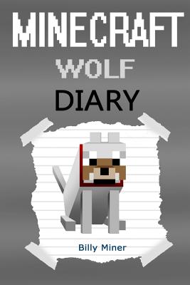 Minecraft Wolf: A Minecraft Wolf Diary (Minecraft Wolves, Minecraft ...