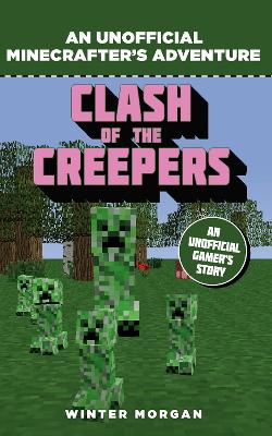 Minecrafters: Clash of the Creepers: An Unofficial Gamer's Adventure - Morgan, Winter