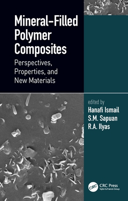 Mineral-Filled Polymer Composites: Perspectives, Properties, and New Materials - Ismail, Hanafi (Editor), and Sapuan, S M (Editor), and Ilyas, R a (Editor)