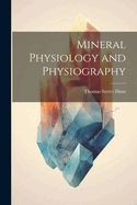 Mineral Physiology and Physiography