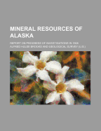 Mineral Resources of Alaska; Report on Progress of Investigations in 1908