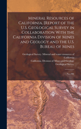 Mineral Resources of California. [Report of the U.S. Geological Survey in Collaboration With the California Division of Mines and Geology and the U.S. Bureau of Mines: No.191