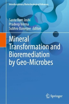 Mineral Transformation and Bioremediation by Geo-Microbes - Joshi, Santa Ram (Editor), and Verma, Pradeep (Editor), and Banerjee, Subhro (Editor)