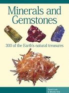 Minerals and Gemstones: 300 of the Earth's Natural Treasures