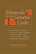 Minerals for the Genetic Code: An Exposition & Anaylsis of the Dr. Olree Standard Genetic Periodic Chart & the Physical, Chemical & Biological Connection