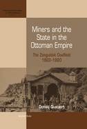 Miners and the State in the Ottoman Empire: The Zonguldak Coalfield, 1822-1920