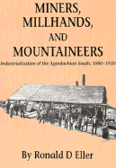 Miners, Millhands, and Mountaineers: Industrialization of the Appalachian South, 1880-1930