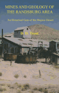 Mines and Geology of the Randsburg Area: An Historical Gem of the Mojave Desert - Trent, D D
