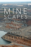 Minescapes: Reclaiming Minnesota's Mined Lands