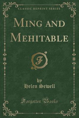 Ming and Mehitable (Classic Reprint) - Sewell, Helen