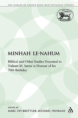 Minhah Le-Nahum: Biblical and Other Studies Presented to Nahum M. Sarna in Honour of His 70th Birthday - Brettler, Marc Zvi, Dr., PhD (Editor), and Fishbane, Michael (Editor)
