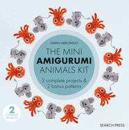 Mini Amigurumi Animals Kit: 2 Complete Projects & 2 Bonus Patterns