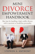Mini Divorce Empowerment Handbook: Best Tips for Handling a High Conflict Divorce with a Narcissist or Borderline Personality