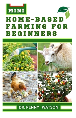Mini Home-Based Farming for Beginners - Watson, Penny, Dr.
