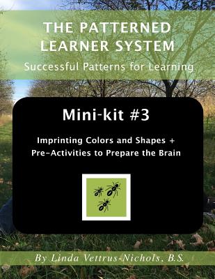 Mini-kit #3 Imprinting Colors and Shapes +: Pre-Activities to Prepare the Brain - Vettrus-Nichols, Linda