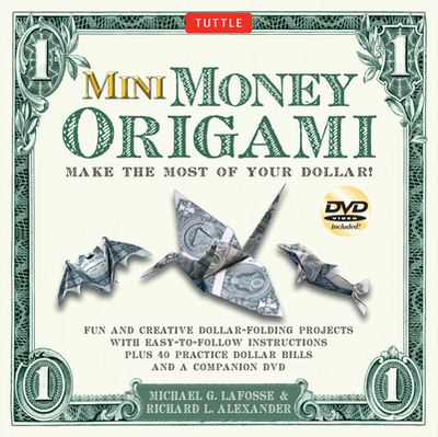 Mini Money Origami Kit: Make the Most of Your Dollar!: Origami Book with 40 Origami Paper Dollars, 5 Projects and Instructional DVD - LaFosse, Michael G., and Alexander, Richard L.