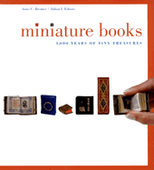 Miniature Book: 4,000 Years of Tiny Treasures - Bromer, Anne C, and Edison, Julian I