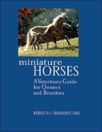 Miniature Horses: A Veterinary Guide for Owners and Breeders