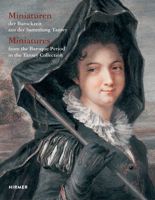 Miniatures: From the Baroque Period in the Tansey Collection - Pappe, Bernd (Editor), and Schmieglitz-Otten, Juliane (Editor)