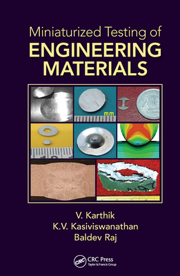 Miniaturized Testing of Engineering Materials - Karthik, V., and Kasiviswanathan, K.V., and Raj, Baldev