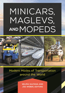 Minicars, Maglevs, and Mopeds: Modern Modes of Transportation Around the World