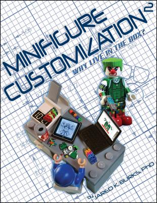 Minifigure Customization 2: Why Live in the Box? - Burks, Jared K, and Meno, Joe