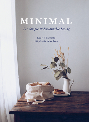 Minimal: For Simple and Sustainable Living - Mandra, Stphanie, and Barrette, Laurie, and Sutcliffe, J C (Translated by)