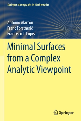 Minimal Surfaces from a Complex Analytic Viewpoint - Alarcn, Antonio, and Forstneric, Franc, and Lpez, Francisco J.