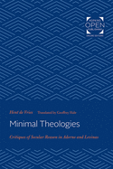 Minimal Theologies: Critiques of Secular Reason in Adorno and Levinas