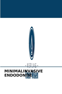 Minimalinvasive Endodontie - Kataria, Suvaani, and Makkar, Sameer, and Garg, Nisha