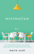Minimalism For Families Who Want to Live A More Meaningful Life by Decluttering Their Home