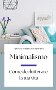 Minimalismo: Come declutterare la tua vita