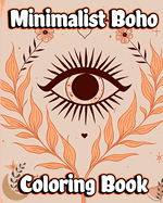Minimalist Boho Coloring Book: Adult Bohemian Abstract and Aesthetic Simple Designs for Relaxation