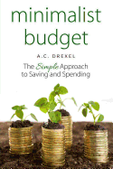 Minimalist Budget: The Simple Approach to Saving and Spending