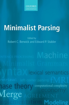 Minimalist Parsing - Berwick, Robert C. (Editor), and Stabler, Edward P. (Editor)