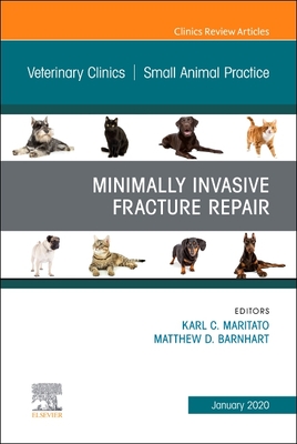 Minimally Invasive Fracture Repair, An Issue of Veterinary Clinics of North America: Small Animal Practice - Maritato, KARL C. (Editor), and Barnhart, Matthew D (Editor)