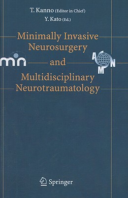 Minimally Invasive Neurosurgery and Neurotraumatology - Kanno, Tetsu (Editor)