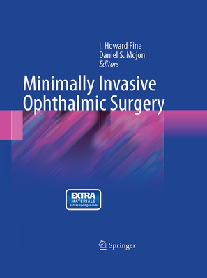 Minimally Invasive Ophthalmic Surgery - Fine I, Howard (Editor), and Mojon, Daniel (Editor)