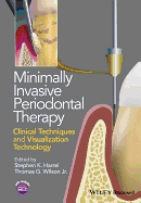 Minimally Invasive Periodontal Therapy: Clinical Techniques and Visualization Technology - Harrel, Stephen K, and Wilson, Thomas G
