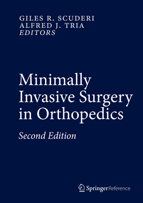 Minimally Invasive Surgery in Orthopedics - Scuderi, Giles R., MD (Editor), and Tria, Alfred J., Jr. (Editor)