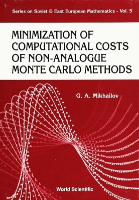 Minimization of Computational Costs of Non-Analogue Monte Carlo Methods - Mikhailov, G a