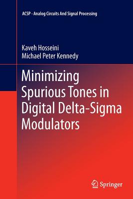 Minimizing Spurious Tones in Digital Delta-Sigma Modulators - Hosseini, Kaveh, and Kennedy, Michael Peter