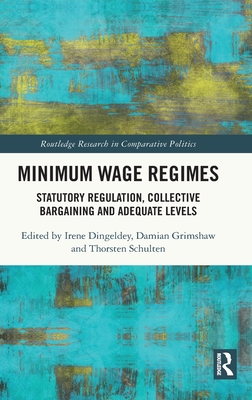 Minimum Wage Regimes: Statutory Regulation, Collective Bargaining and Adequate Levels - Dingeldey, Irene (Editor), and Grimshaw, Damian (Editor), and Schulten, Thorsten (Editor)