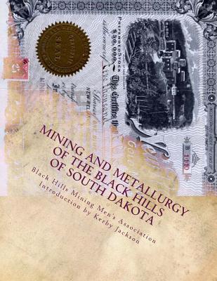 Mining and Metallurgy of the Black Hills of South Dakota - Jackson, Kerby (Introduction by), and Men's Association, Black Hills Mining