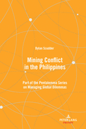 Mining Conflict in the Philippines: Part of the Pentalemma Series on Managing Global Dilemmas