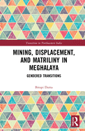 Mining, Displacement, and Matriliny in Meghalaya: Gendered Transitions