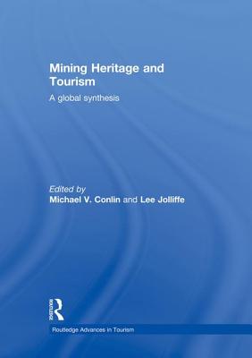 Mining Heritage and Tourism: A Global Synthesis - Conlin, Michael (Editor), and Jolliffe, Lee (Editor)
