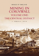 Mining in Cornwall Vol 1: Central District