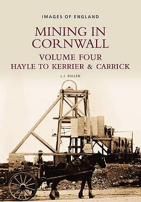 Mining in Cornwall Vol 4: Hayle to Kerrier and Carrick - Bullen, L J